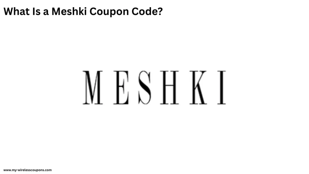 What Is a Meshki Coupon Code